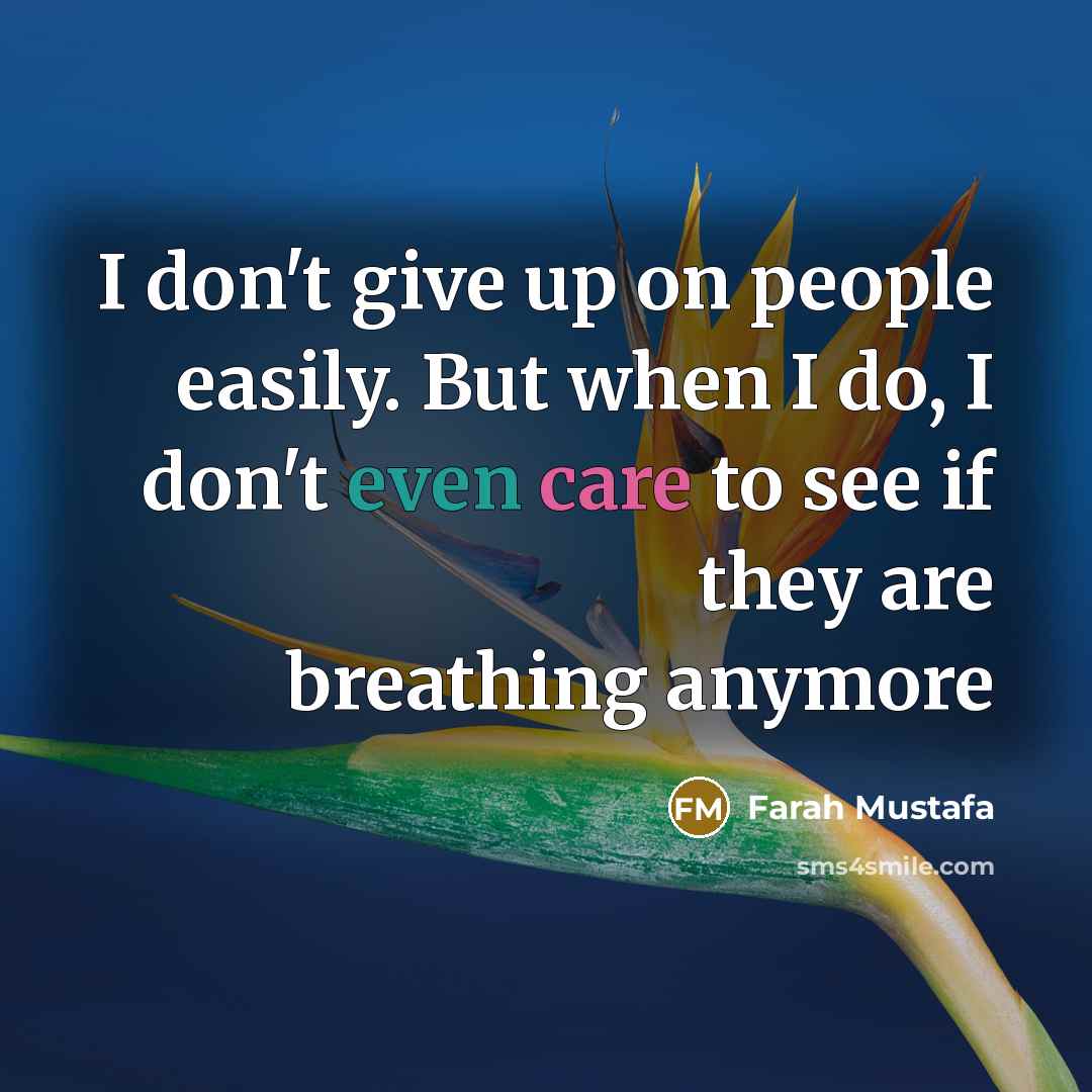 “I don't give up on people easily. But when I…” quote by Farah Mustafa