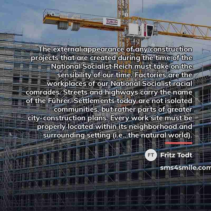 “The external appearance of any construction projects that are created…” quote by Fritz Todt