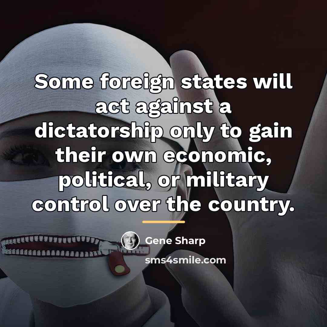 “Some foreign states will act against a dictatorship only to…” quote by Gene Sharp