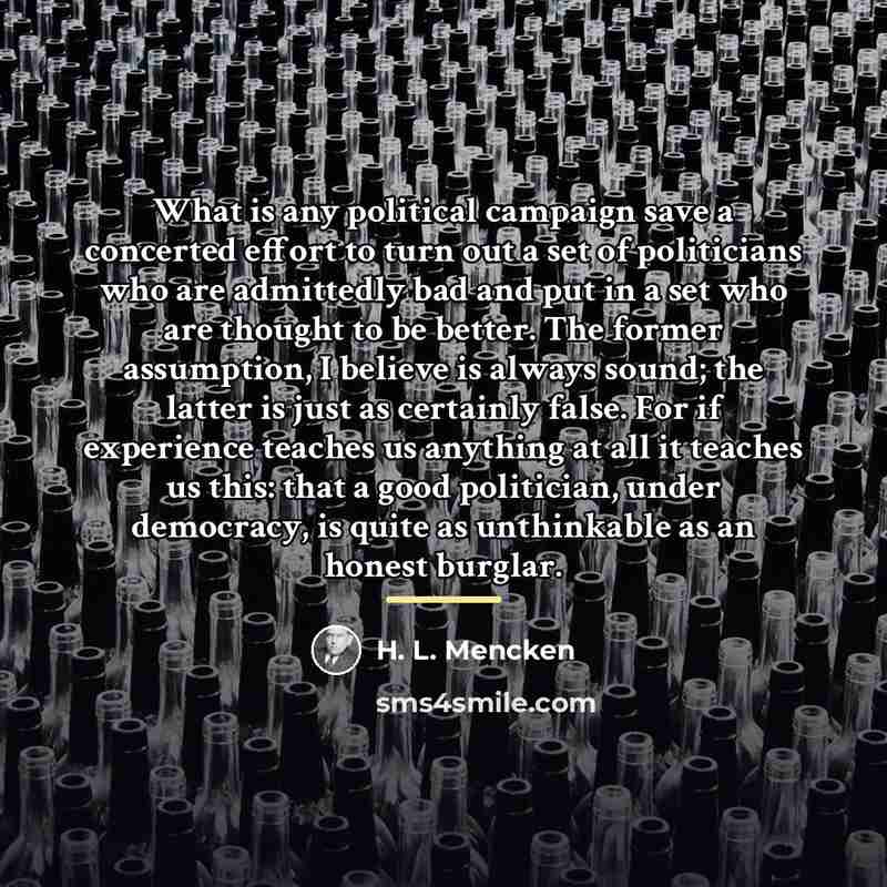 “What is any political campaign save a concerted effort to…” quote by H. L. Mencken