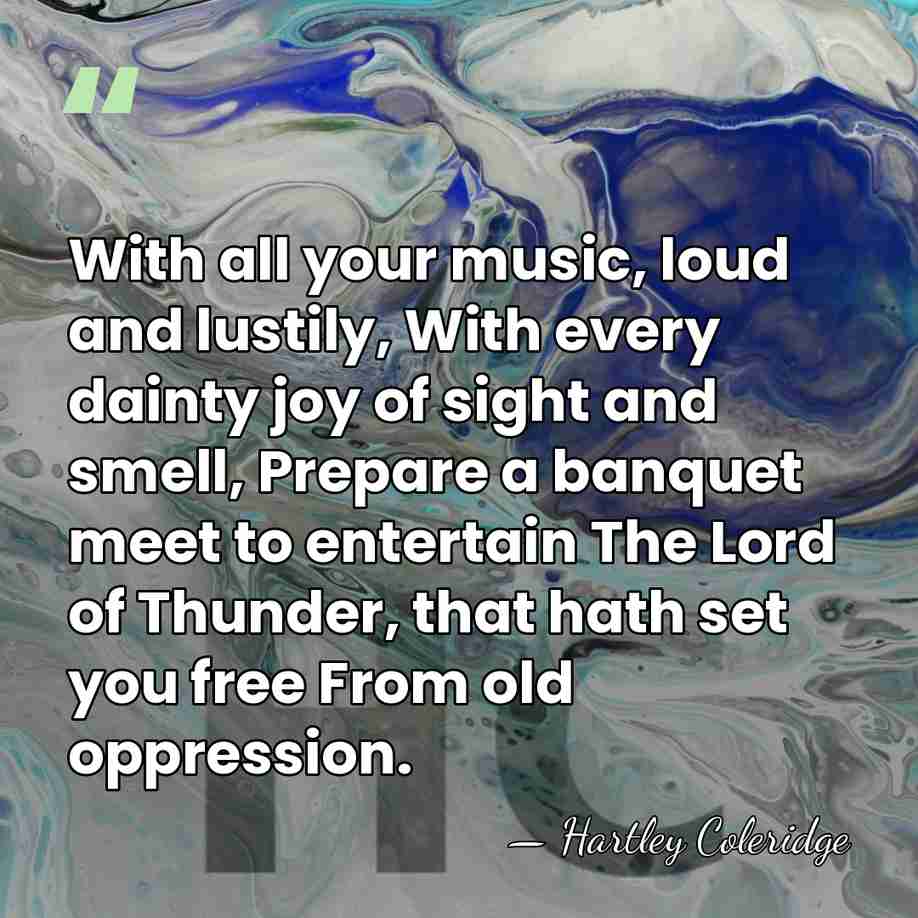 With all your music, loud and lustily, With every dainty joy of&hellip; - Hartley Coleridge