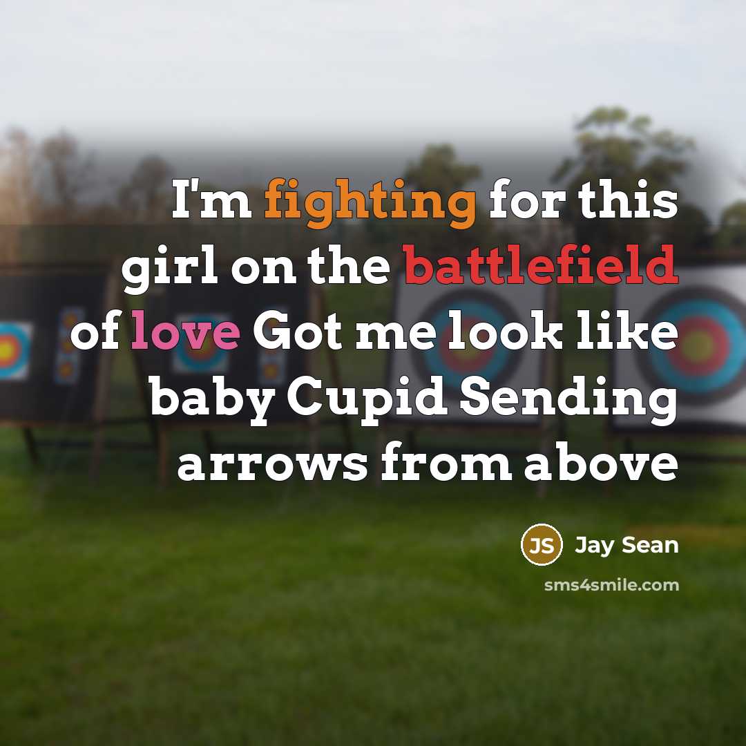 “I'm fighting for this girl on the battlefield of love…” quote by Jay Sean