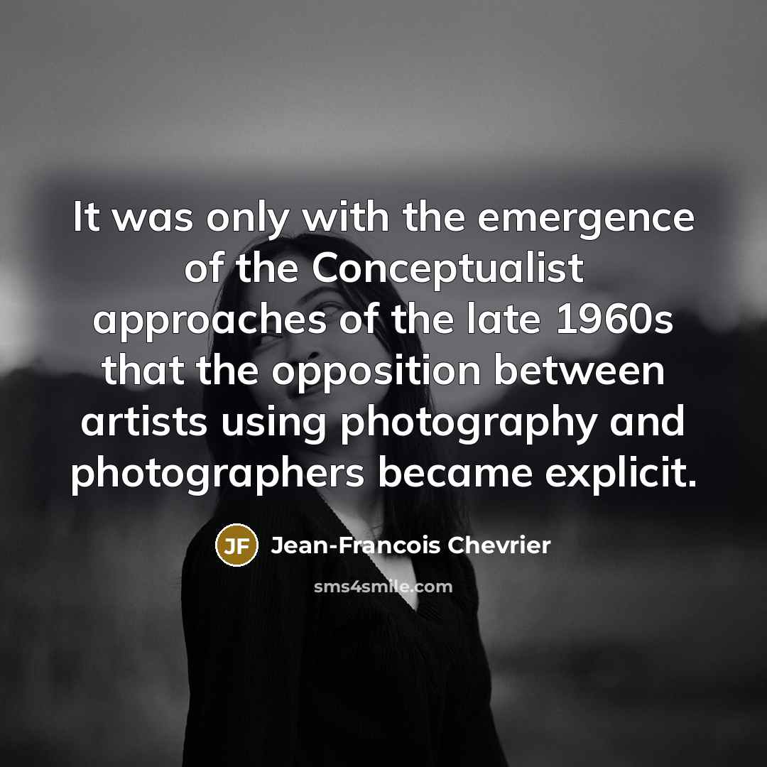 “It was only with the emergence of the Conceptualist approaches…” quote by Jean-Francois Chevrier