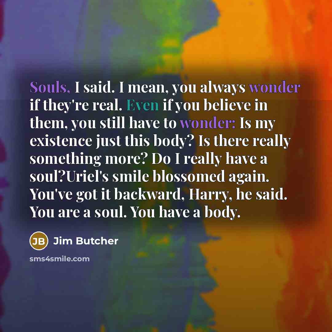 “Souls, I said. I mean, you always wonder if they're…” quote by Jim Butcher