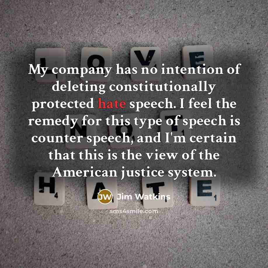 “My company has no intention of deleting constitutionally protected hate…” quote by Jim Watkins