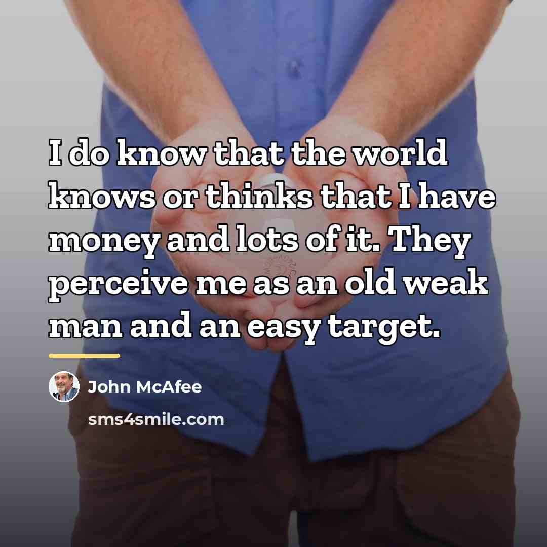 “I do know that the world knows or thinks that…” quote by John McAfee