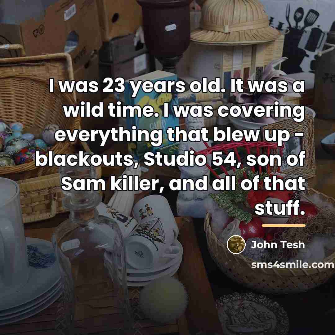 “I was 23 years old. It was a wild time.…” quote by John Tesh