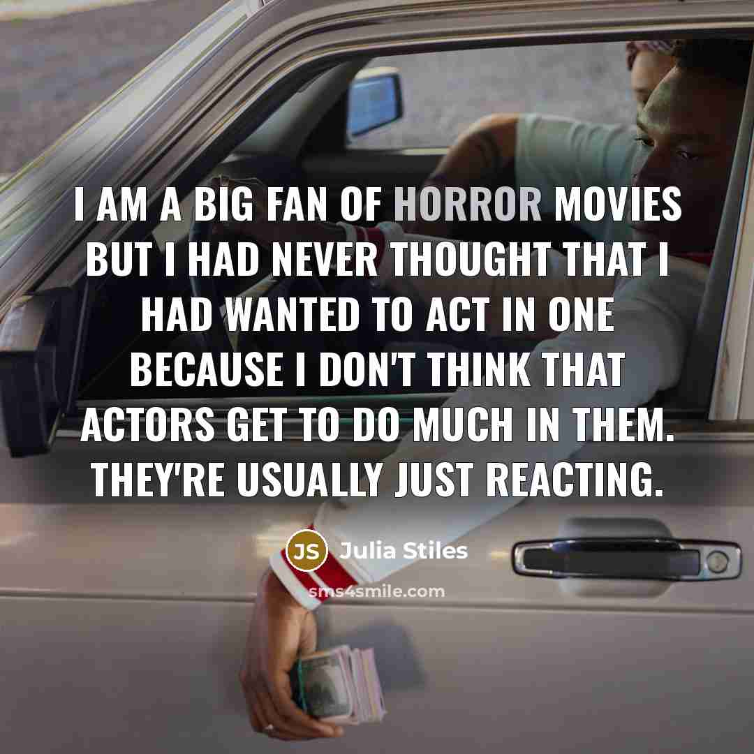 “I am a big fan of horror movies but I…” quote by Julia Stiles