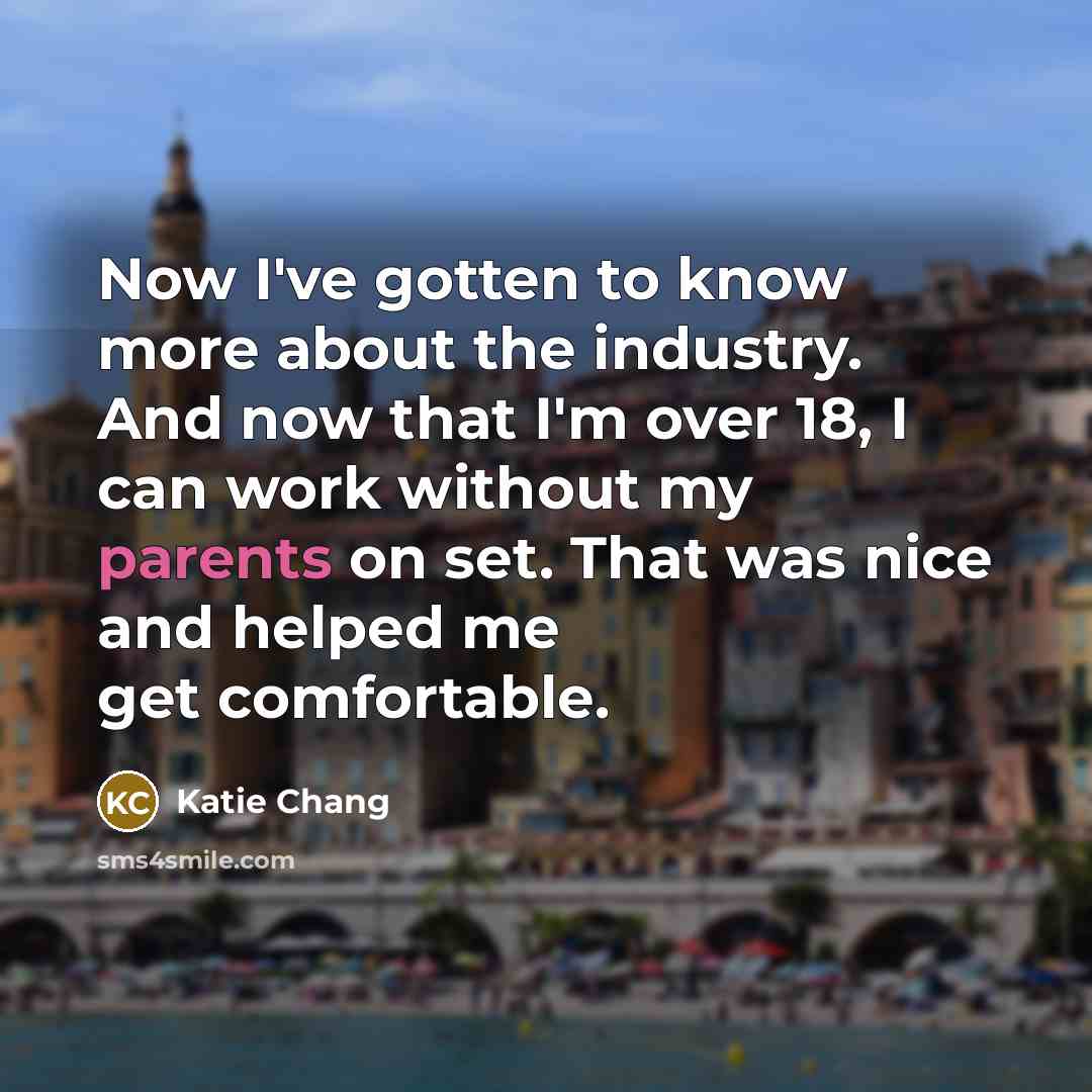 “Now I've gotten to know more about the industry. And…” quote by Katie Chang