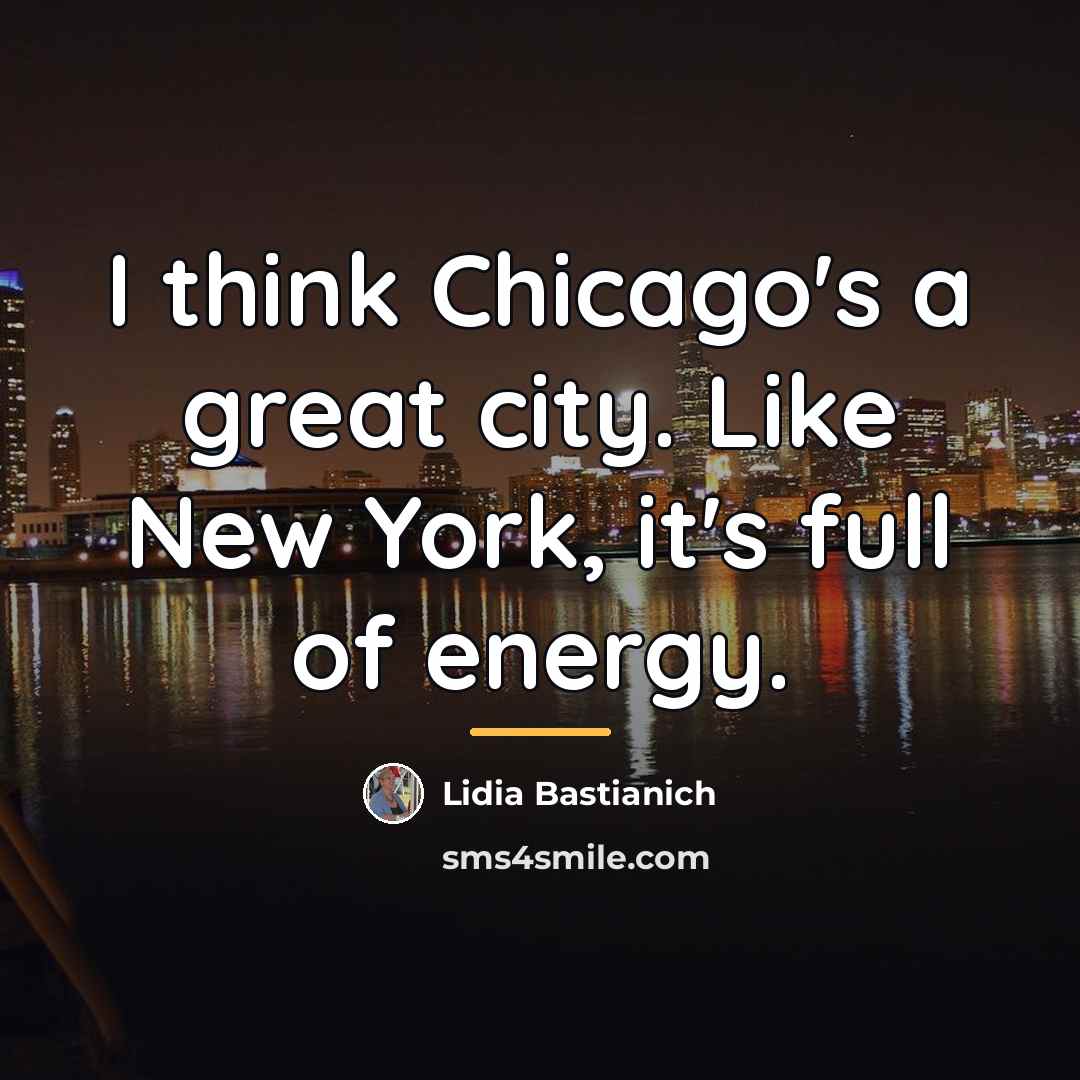 “I think Chicago's a great city. Like New York, it's…” quote by Lidia Bastianich