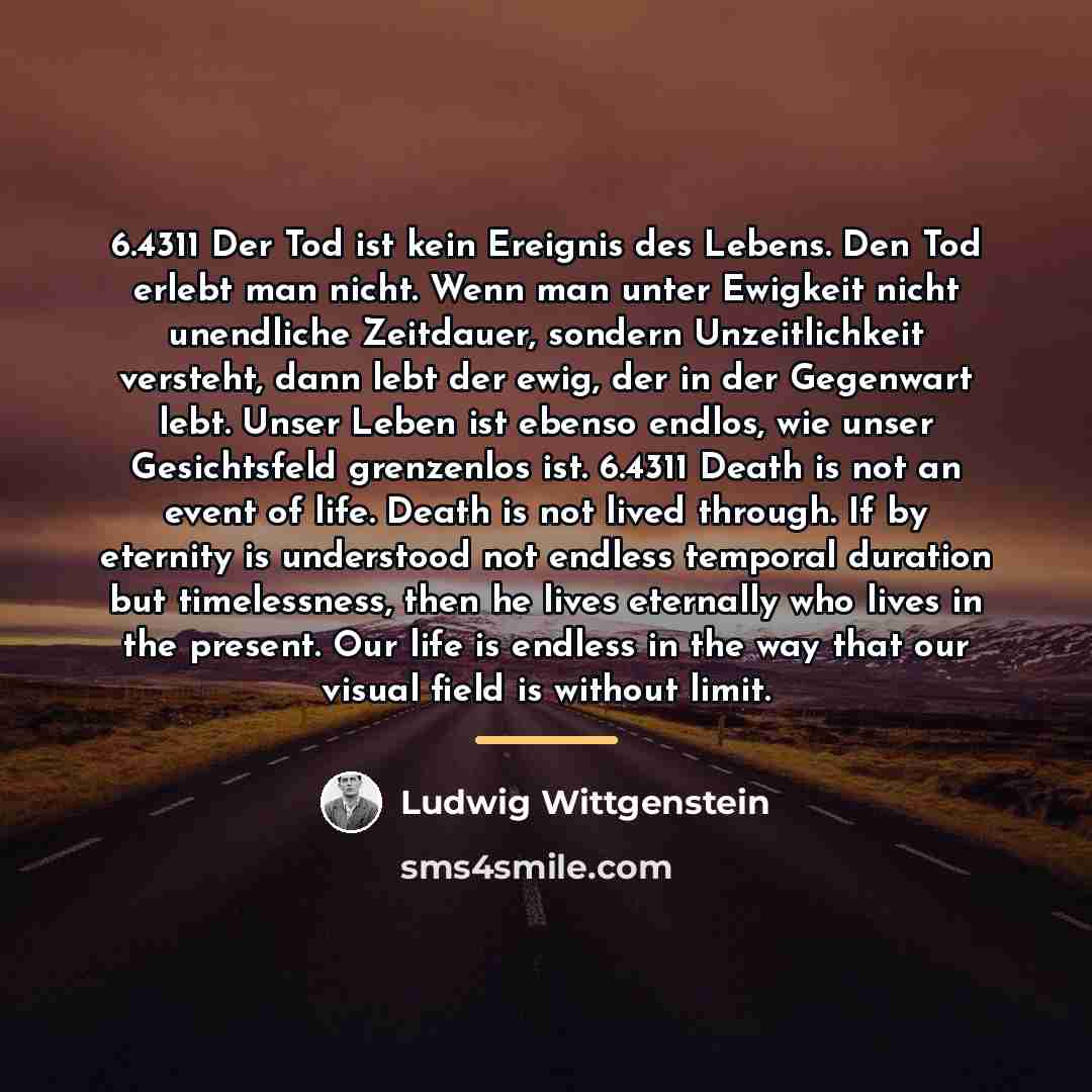 “6.4311 Der Tod ist kein Ereignis des Lebens. Den Tod…” quote by Ludwig Wittgenstein