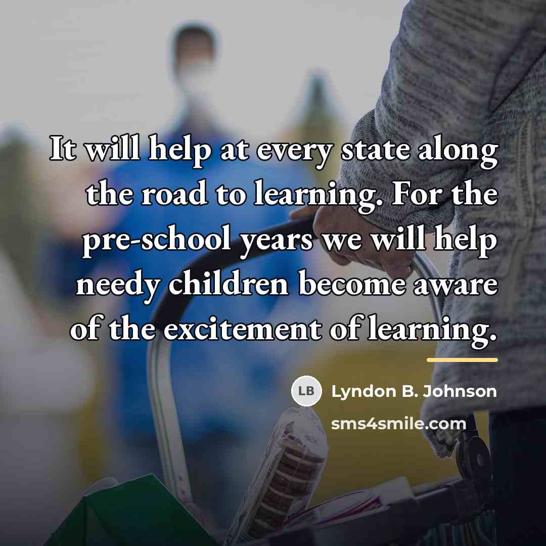 “It will help at every state along the road to…” quote by Lyndon B. Johnson