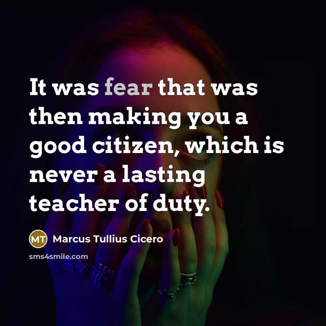 “It was fear that was then making you a good…” quote by Marcus Tullius Cicero