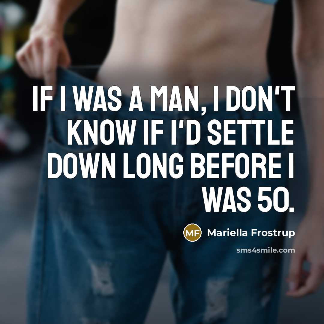 “If I was a man, I don't know if I'd…” quote by Mariella Frostrup