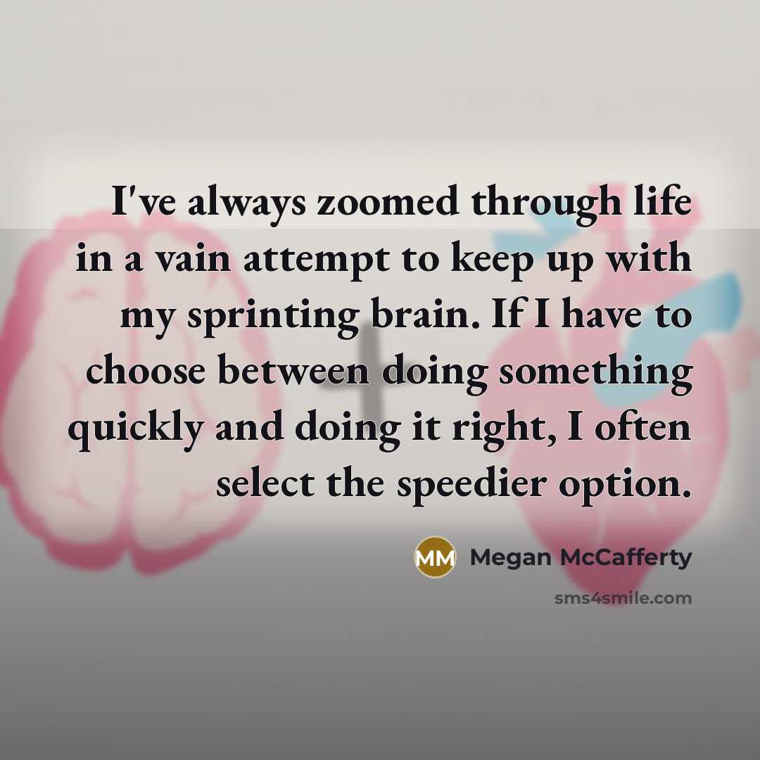 “I've always zoomed through life in a vain attempt to…” quote by Megan McCafferty