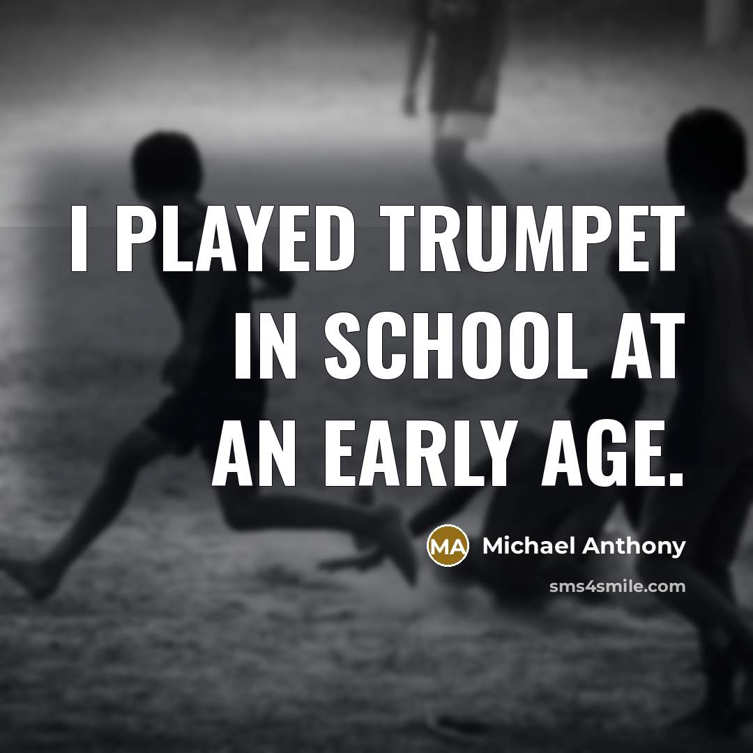 “I played trumpet in school at an early age.…” quote by Michael Anthony