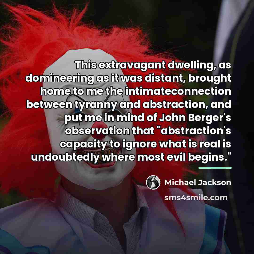 “This extravagant dwelling, as domineering as it was distant, brought…” quote by Michael Jackson