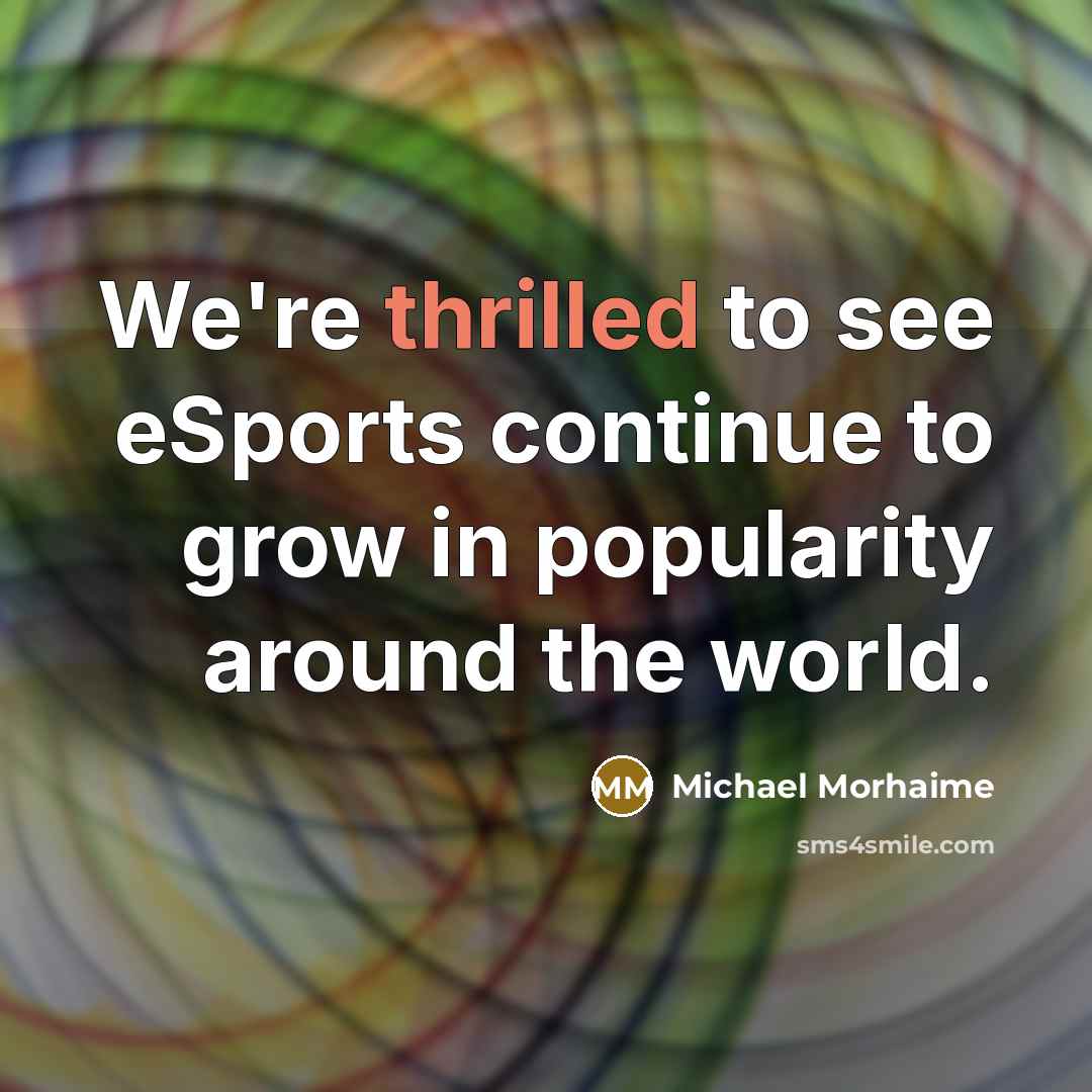 “We're thrilled to see eSports continue to grow in popularity…” quote by Michael Morhaime