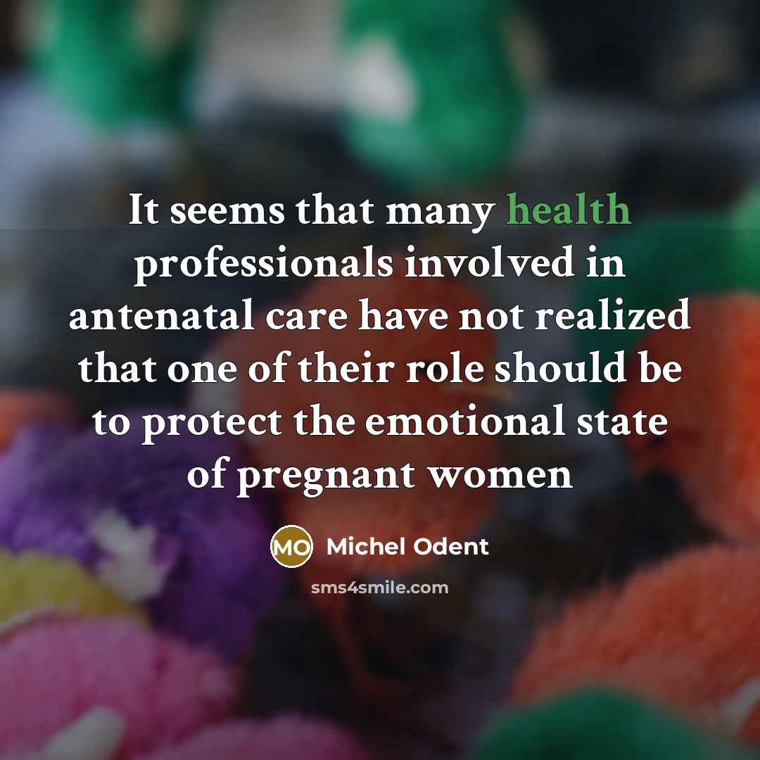 “It seems that many health professionals involved in antenatal care…” quote by Michel Odent