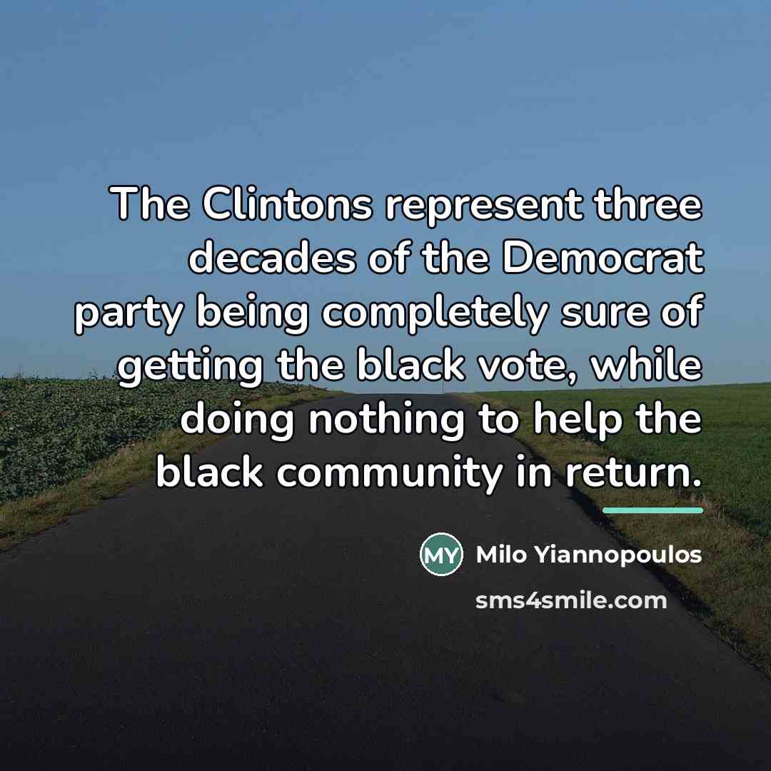 “The Clintons represent three decades of the Democrat party being…” quote by Milo Yiannopoulos