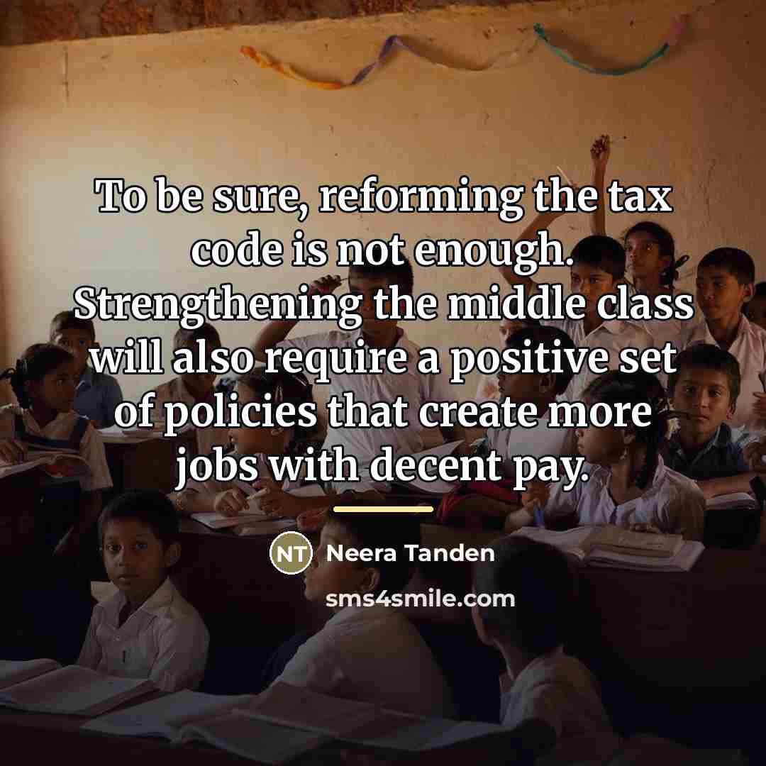 “To be sure, reforming the tax code is not enough.…” quote by Neera Tanden