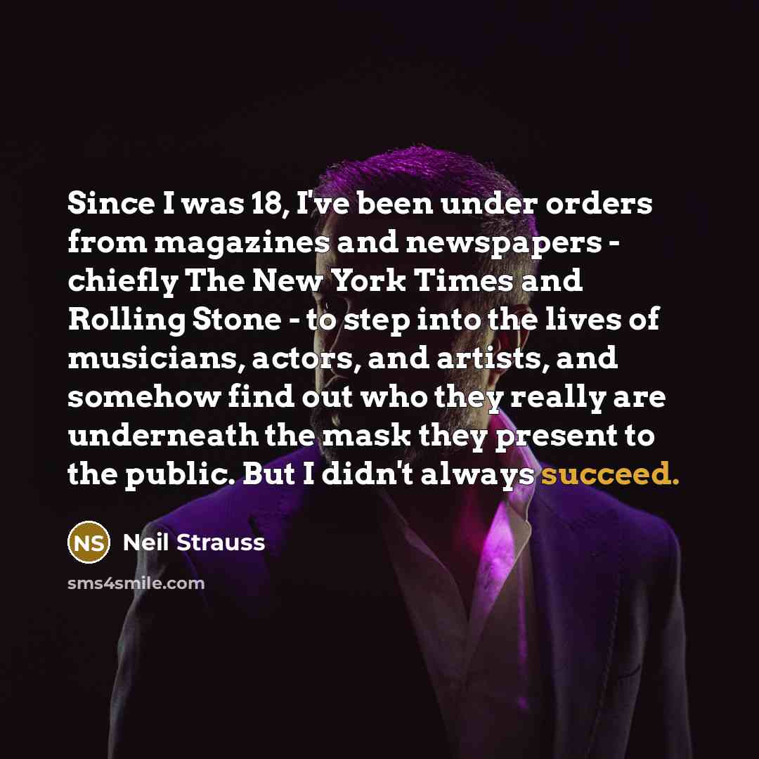 “Since I was 18, I've been under orders from magazines…” quote by Neil Strauss