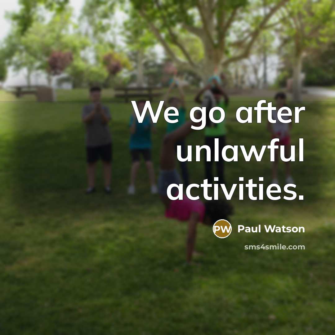 “We go after unlawful activities.…” quote by Paul Watson