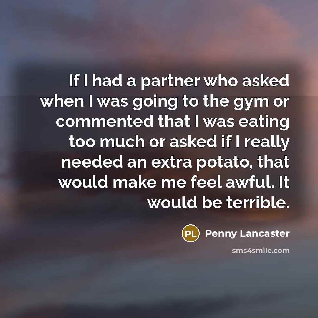“If I had a partner who asked when I was…” quote by Penny Lancaster