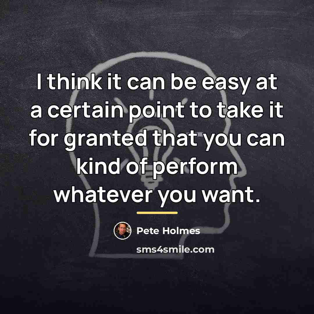 “I think it can be easy at a certain point…” quote by Pete Holmes