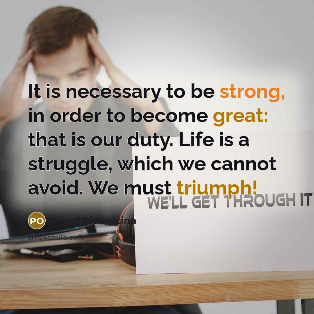 “It is necessary to be strong, in order to become…” quote by Pio of Pietrelcina