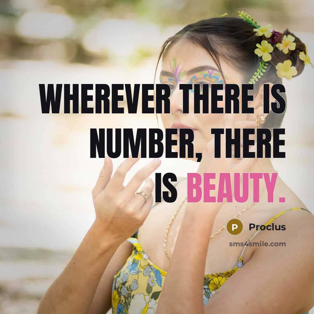 “Wherever there is number, there is beauty.…” quote by Proclus
