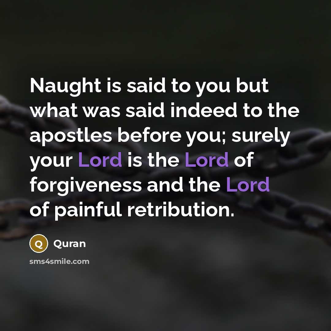 “Naught is said to you but what was said indeed…” quote by Quran