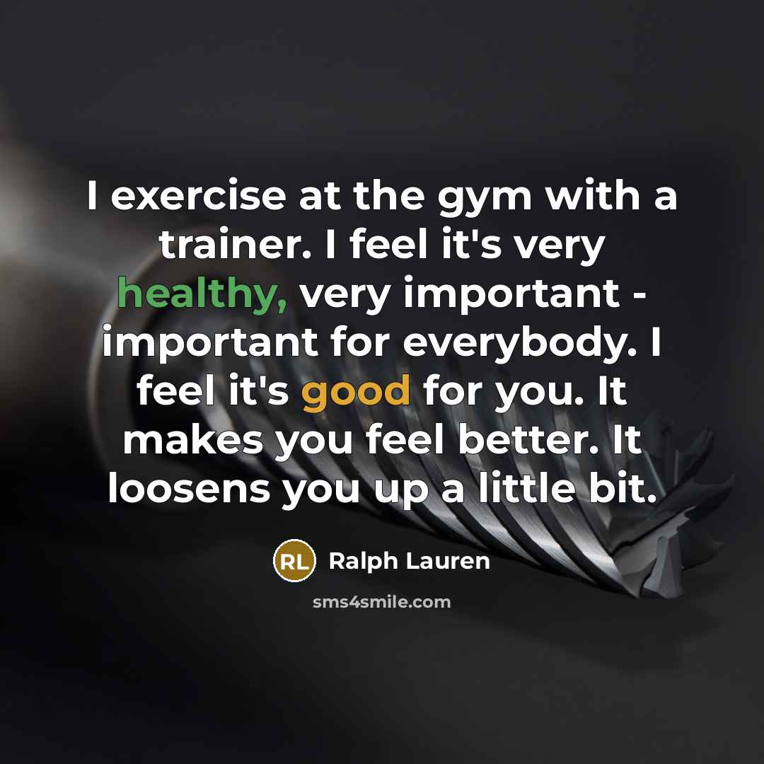 “I exercise at the gym with a trainer. I feel…” quote by Ralph Lauren