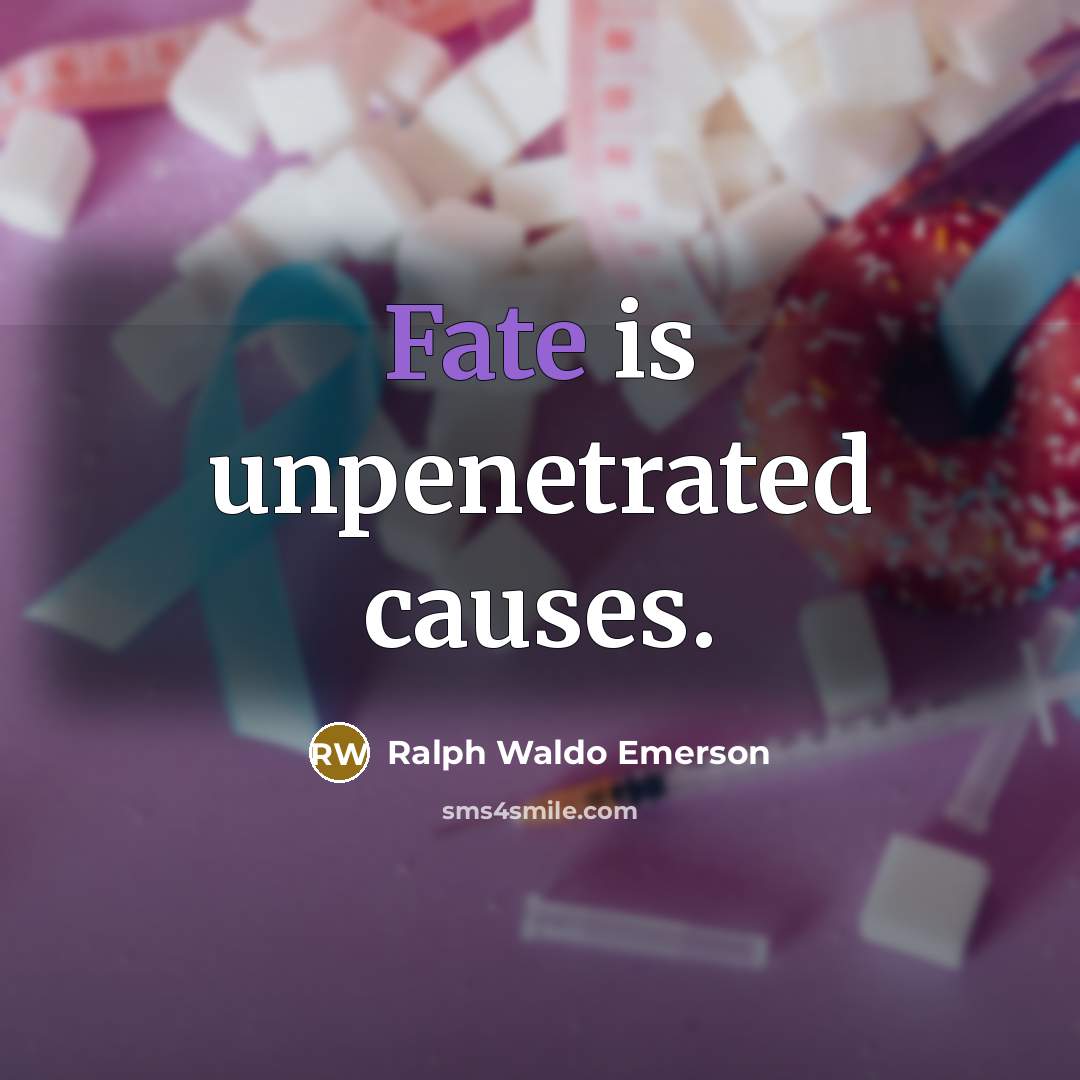 “Fate is unpenetrated causes.…” quote by Ralph Waldo Emerson