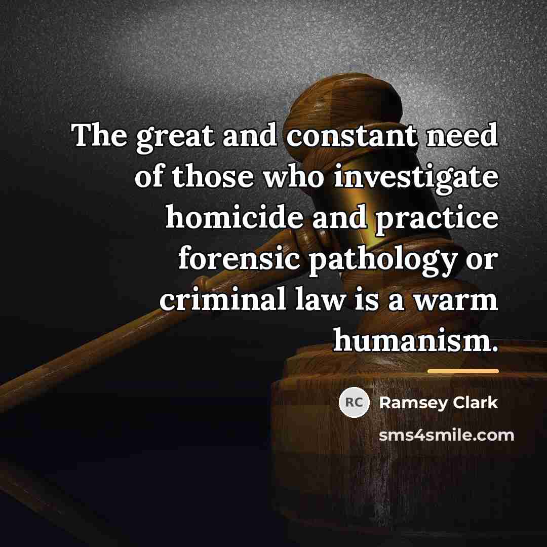 “The great and constant need of those who investigate homicide…” quote by Ramsey Clark