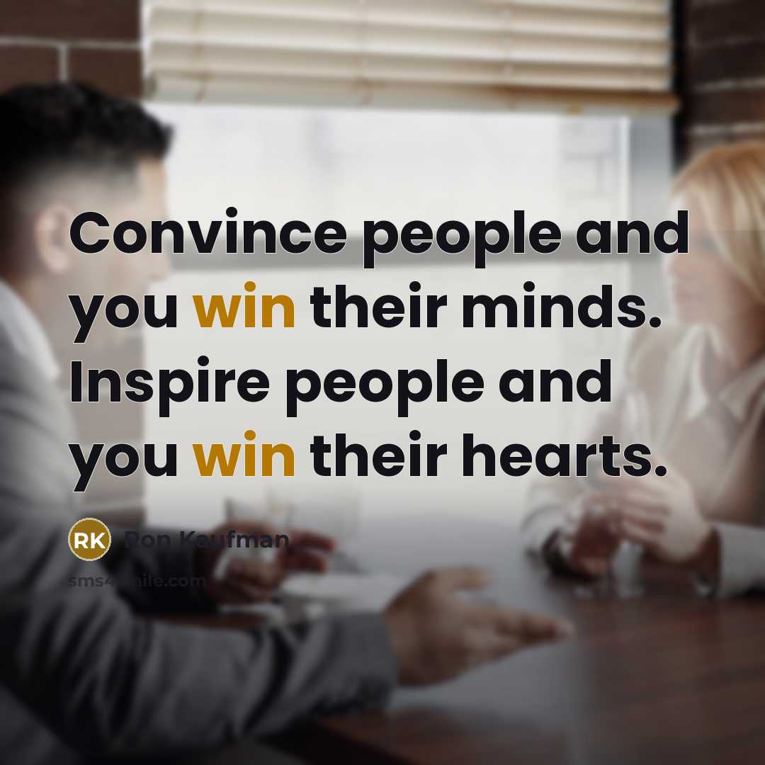 “Convince people and you win their minds. Inspire people and…” quote by Ron Kaufman