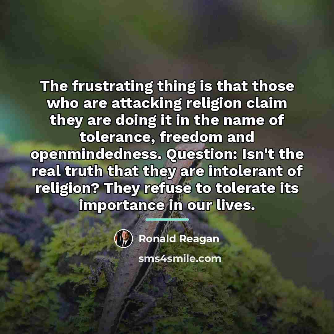 “The frustrating thing is that those who are attacking religion…” quote by Ronald Reagan