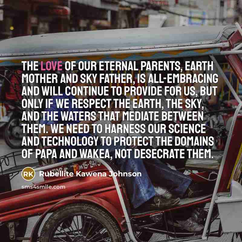 “The love of our eternal parents, Earth Mother and Sky…” quote by Rubellite Kawena Johnson