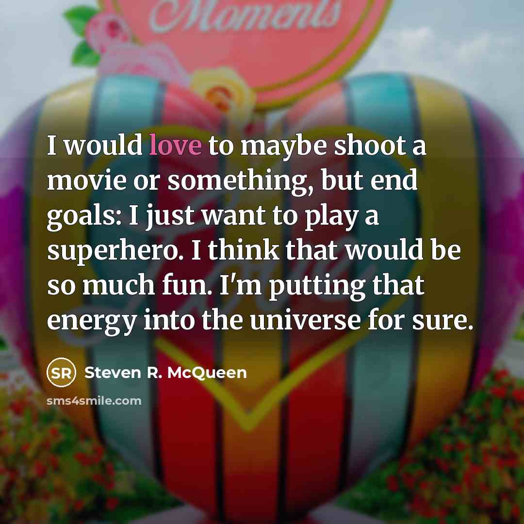 “I would love to maybe shoot a movie or something,…” quote by Steven R. McQueen
