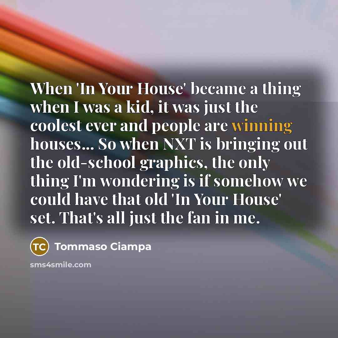 “When 'In Your House' became a thing when I was…” quote by Tommaso Ciampa