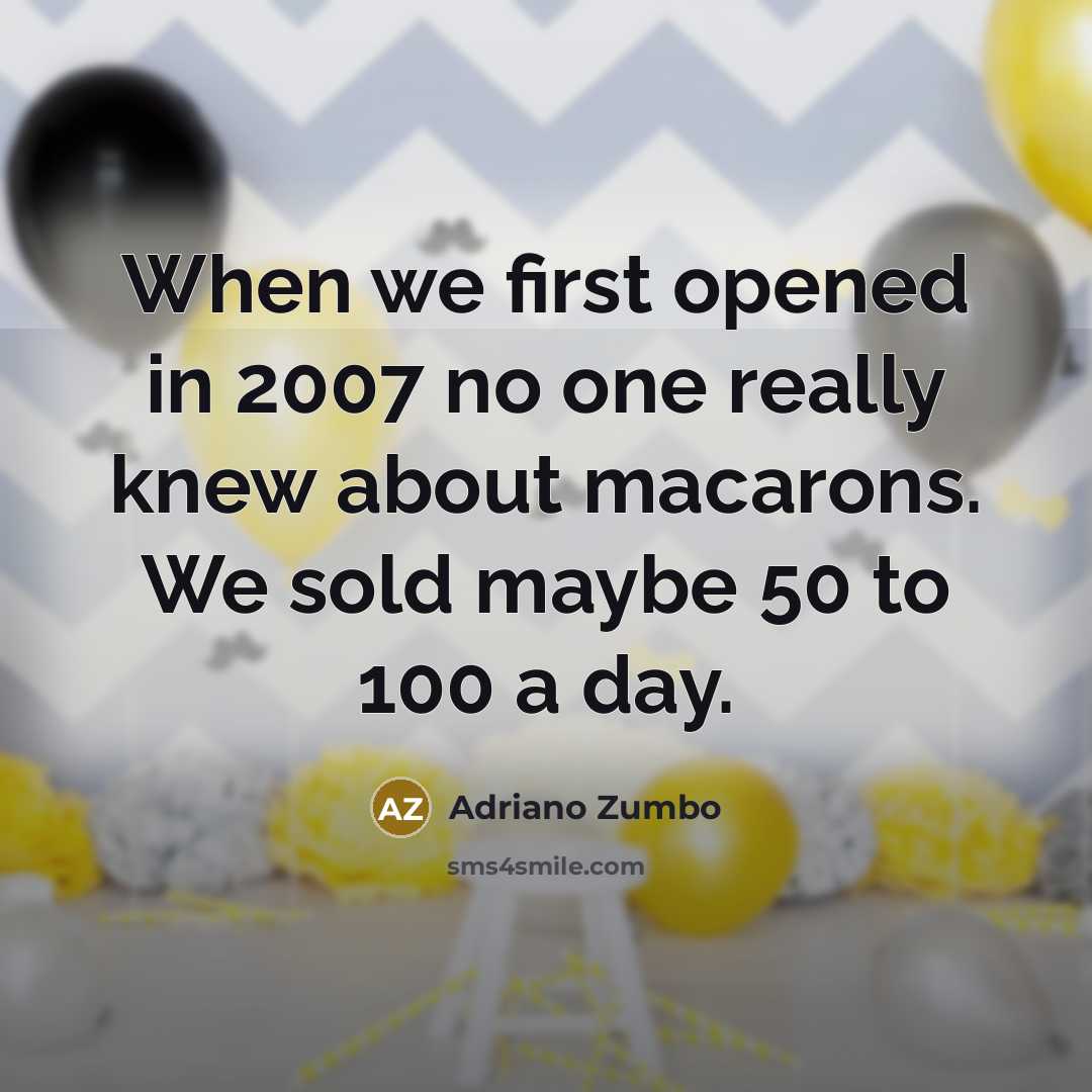 “When we first opened in 2007 no one really knew…” quote by Adriano Zumbo