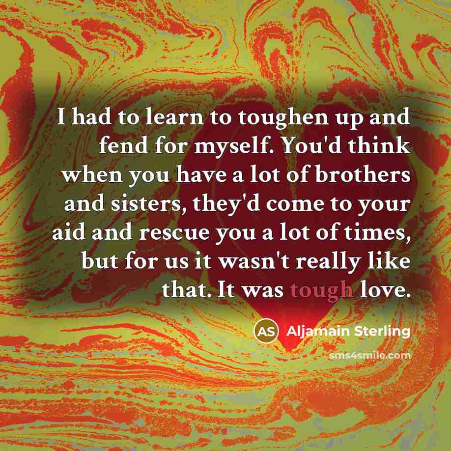 “I had to learn to toughen up and fend for…” quote by Aljamain Sterling