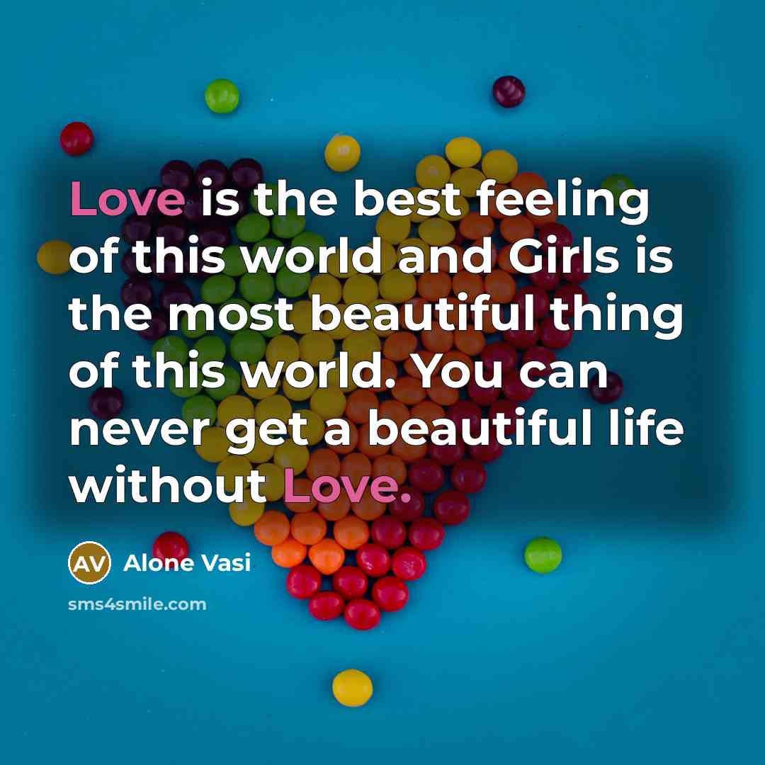 “Love is the best feeling of this world and Girls…” quote by Alone Vasi