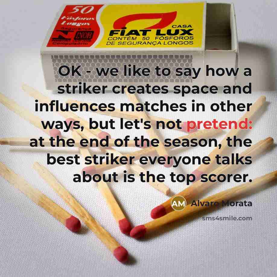 “OK - we like to say how a striker creates…” quote by Alvaro Morata