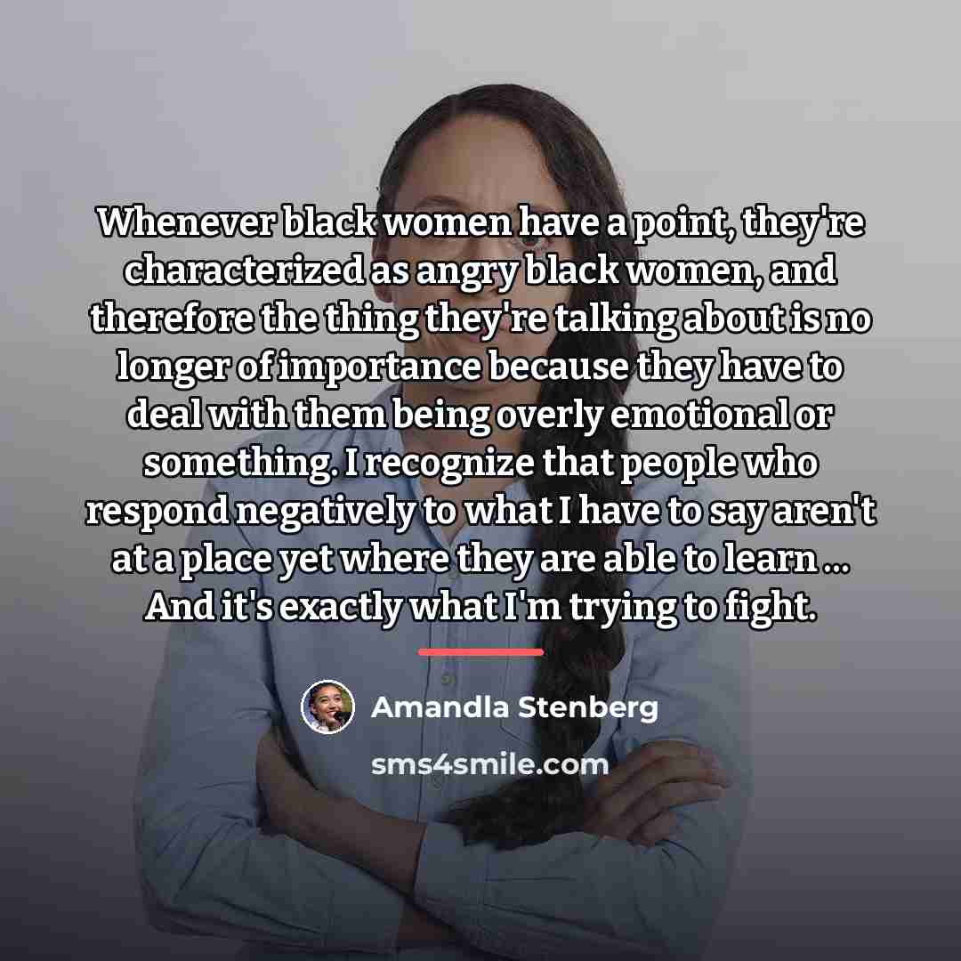 “Whenever black women have a point, they're characterized as angry…” quote by Amandla Stenberg