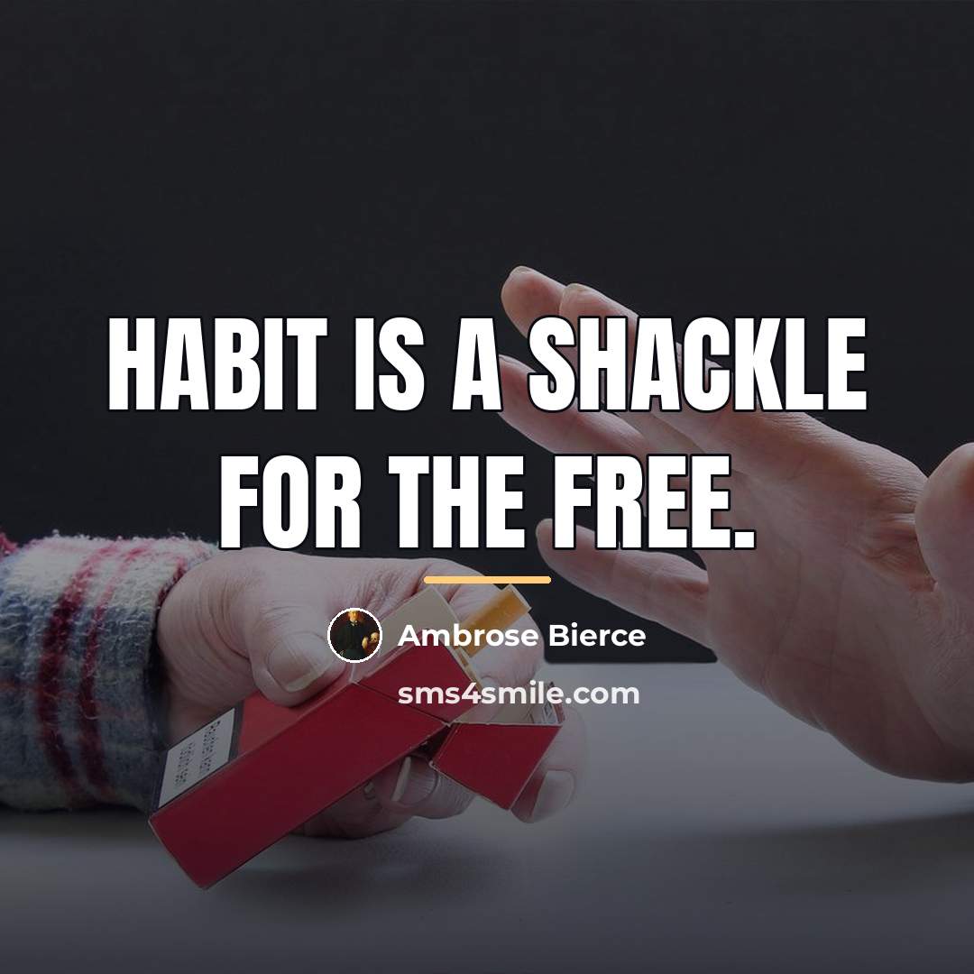 “Habit is a shackle for the free.…” quote by Ambrose Bierce