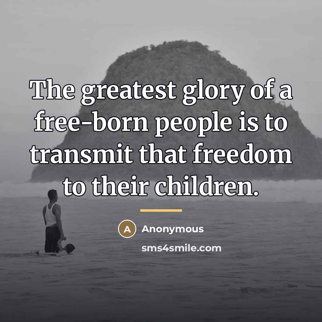 “The greatest glory of a free-born people is to transmit…” quote by William Harvard