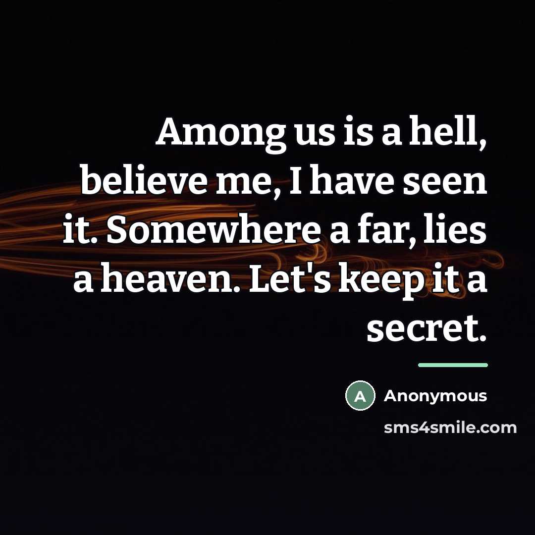 “Among us is a hell, believe me, I have seen…” quote by Anonymous
