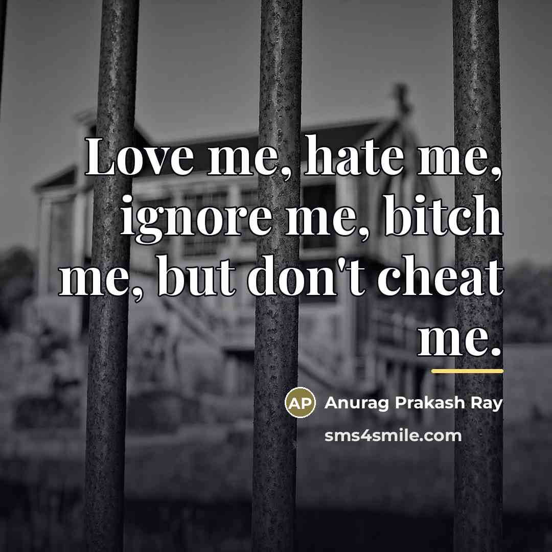 “Love me, hate me, ignore me, bitch me, but don't…” quote by Anurag Prakash Ray