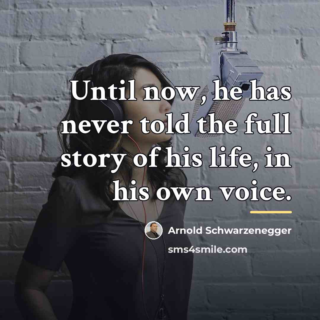 “Until now, he has never told the full story of…” quote by Arnold Schwarzenegger